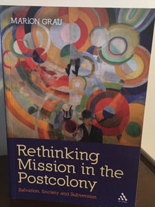 Rethinking Mission in the Postcolony    Salvation, Society and Subversion