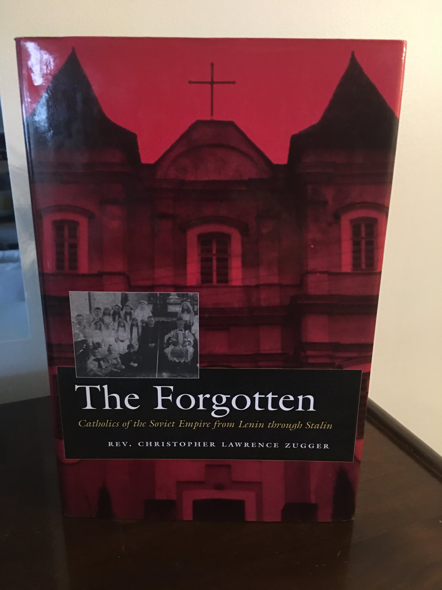 The Forgotten:  Catholics of the Soviet Empire from Lenin through Stalin